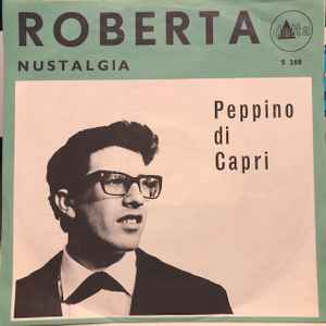 Roberta. Peppino di Capri. Musica di Luis Bacalov, Luigi Naddeo Testo di Peppino di Capri, Paolo Lepore