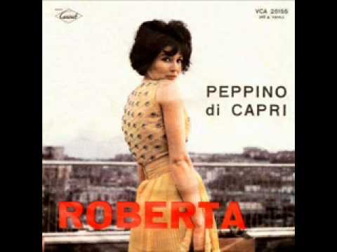 Roberta. Peppino di Capri. Musica di Luis Bacalov, Luigi Naddeo Testo di Peppino di Capri, Paolo Lepore